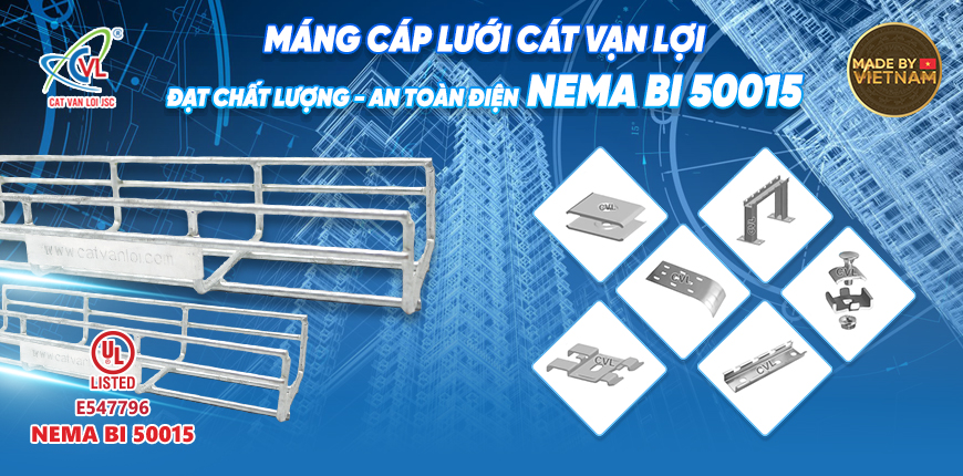 Máng cáp lưới Cát Vạn Lợi đạt UL Listed Nema BI 50015 (Hoa Kỳ)