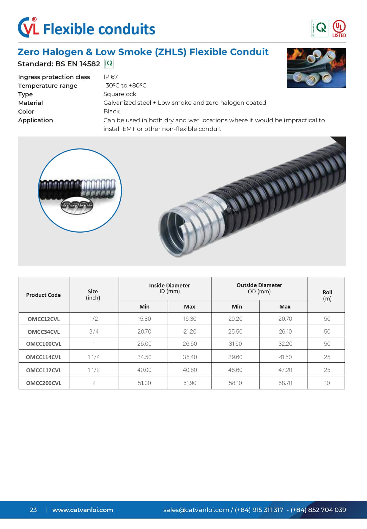 Zero Halogen & Low Smoke (ZHLS) flexible conduit with the BS EN 14582 standard and UL Listed, the product ensures high reliability and dependability for electrical installations