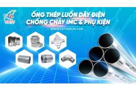 Đảm Bảo An Toàn Điện Nhờ Sử Dụng Ống Thép Luồn Dây Điện IMC Đạt Chuẩn ANSI C80.6 Cát Vạn Lợi